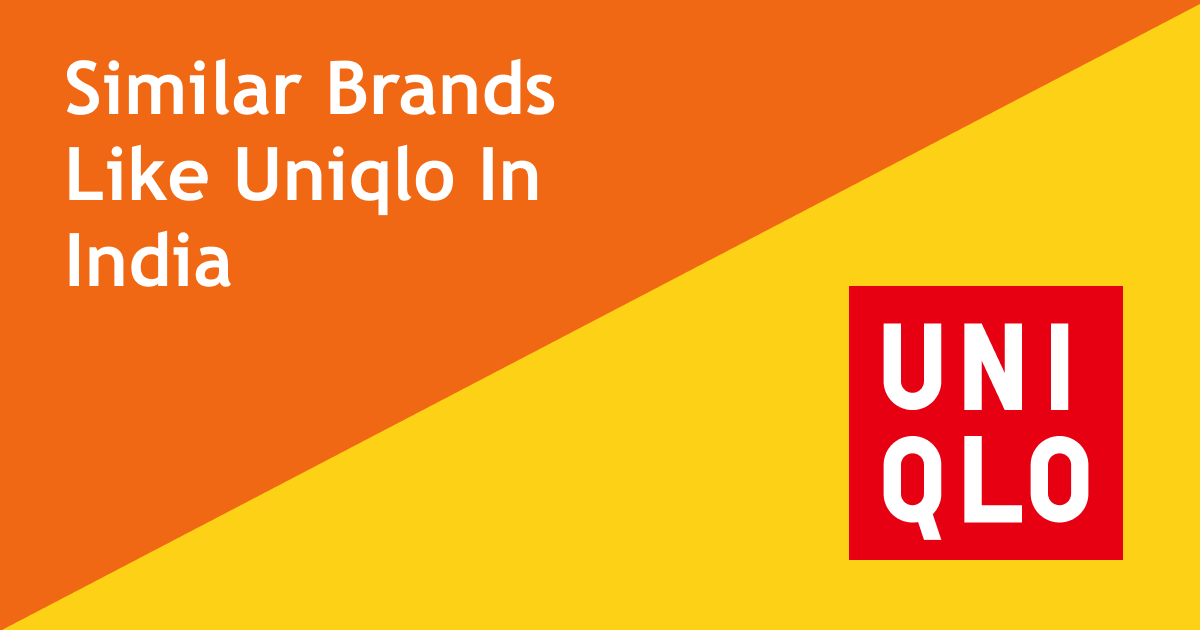 10 Similar Brands Like Uniqlo In India Indian Retailer